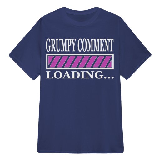 Grumpy Old Women Club T Shirts Grumpy Comment Loading T-shirts Sweatshirts Hoodies Tank Tops